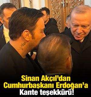 Sinan Ak&ccedil;ıl&rsquo;dan Cumhurbaşkanı Erdoğan&rsquo;a 'Kante' teşekk&uuml;r&uuml;!