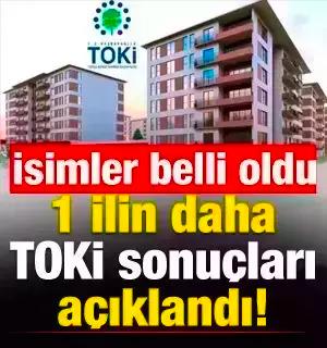 1 ilin daha TOKİ sonu&ccedil;ları a&ccedil;ıklandı! İşte, &ccedil;ıkan isimler...