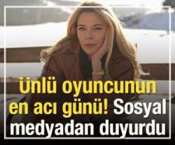 &Uuml;nl&uuml; oyuncunun en acı g&uuml;n&uuml;! Sosyal medyadan duyurdu