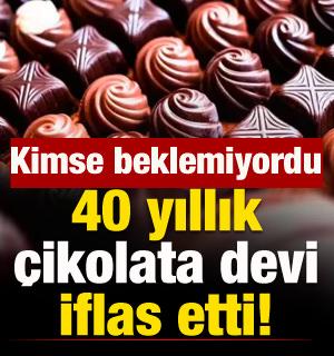 40 yıllık &ccedil;ikolata devi iflas etti! Kimse beklemiyordu