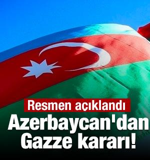 Azerbaycan'dan Gazze kararı! Resmen a&ccedil;ıklandı