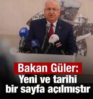 Bakan G&uuml;ler: Yeni ve tarihi bir sayfa a&ccedil;ılmıştır