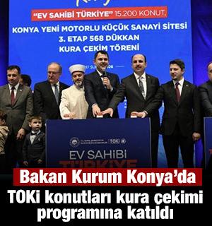 Bakan Kurum Konya&rsquo;da TOKİ konutları kura &ccedil;ekimi programına katıldı