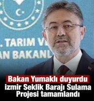 Bakan Yumaklı, İzmir Seklik Barajı Sulama Projesi'nin tamamlandığını bildirdi