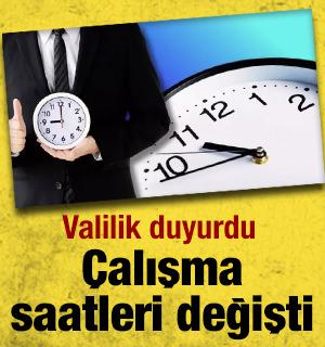 Valilik duyurdu: &Ccedil;alışma saatleri değişti