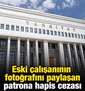 Eski &ccedil;alışanının fotoğrafını paylaşan patrona hapis cezası