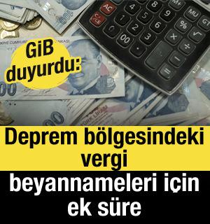  GİB duyurdu: Deprem b&ouml;lgesindeki vergi beyannameleri i&ccedil;in ek s&uuml;re