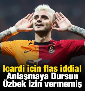 Icardi i&ccedil;in flaş iddia! Anlaşmaya Dursun &Ouml;zbek izin vermemiş