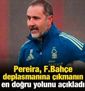 Pereira, F.Bah&ccedil;e deplasmanına &ccedil;ıkmanın en doğru yolunu a&ccedil;ıkladı