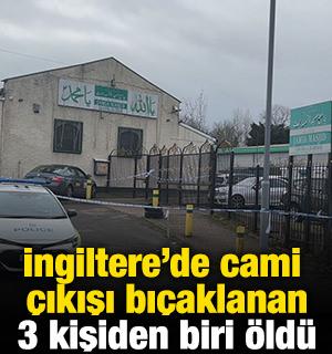 İngiltere'de cami &ccedil;ıkışı bı&ccedil;aklanan 3 kişiden biri &ouml;ld&uuml;