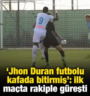 'Jhon Duran futbolu kafada bitirmiş': İlk ma&ccedil;ında rakip stoperle g&uuml;reşti