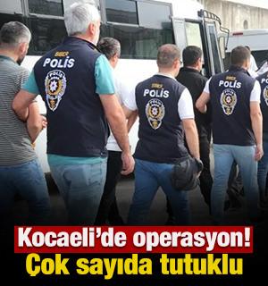 Kocaeli'de operasyon! &Ccedil;ok sayıda tutuklu