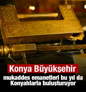 Konya B&uuml;y&uuml;kşehir mukaddes emanetleri bu yıl da Konyalılarla buluşturuyor