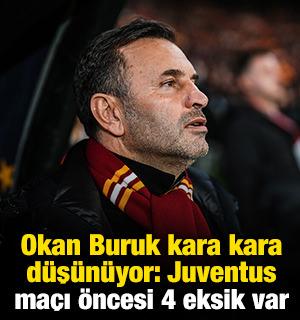 Okan Buruk kara kara d&uuml;ş&uuml;n&uuml;yor: Juventus ma&ccedil;ı &ouml;ncesi 4 eksik var
