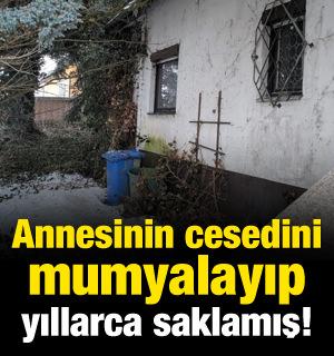 &Ouml;len annesinin cesedini mumyalayıp saklamış! Ger&ccedil;ek yıllar sonra ortaya &ccedil;ıktı