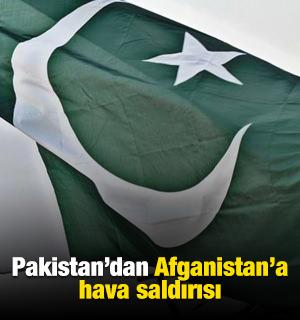Pakistan&rsquo;dan Afganistan&rsquo;a hava saldırısı