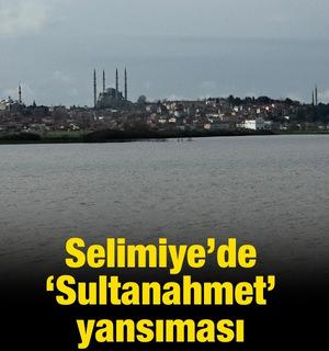 Selimiye Camii, g&ouml;le d&ouml;nen tarlalardan İstanbul&rsquo;daki Sultanahmet&rsquo;i andırdı