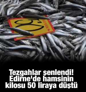Tezgahlar şenlendi! Edirne'de hamsinin kilosu 50 liraya d&uuml;şt&uuml;