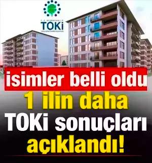 1 ilin daha TOKİ sonu&ccedil;ları a&ccedil;ıklandı! İşte, &ccedil;ıkan isimler...
