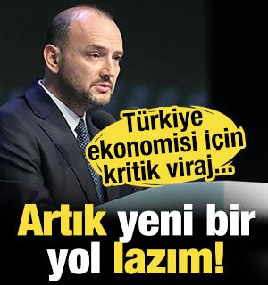 T&uuml;rkiye ekonomisi i&ccedil;in kritik viraj! 'Artık yeni bir yol lazım'