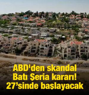 ABD'den skandal Batı Şeria kararı! 27 Şubat'ta başlayacak
