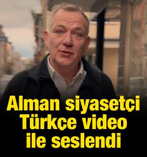 Alman siyaset&ccedil;i T&uuml;rk k&ouml;kenli se&ccedil;menler i&ccedil;in T&uuml;rk&ccedil;e video yayınladı