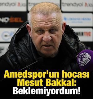 Amedspor'un hocası Mesut Bakkal: Beklemiyordum!