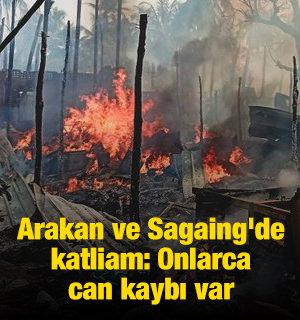 Arakan ve Sagaing'de katliam: Onlarca can kaybı var
