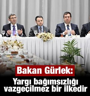 Bakan G&uuml;rlek: Yargı bağımsızlığı bizim i&ccedil;in bir temenni değil, vazge&ccedil;ilmez bir ilkedir