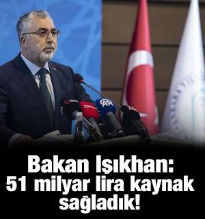 Bakan Işıkhan: 51 milyar lira kaynak sağladık