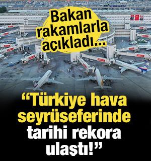 Bakan Uraloğlu: T&uuml;rkiye hava seyr&uuml;seferinde tarihi rekora ulaştı