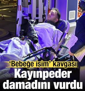 Bebeğe isim kavgasında kan aktı; Kayındepeder damadını vurdu