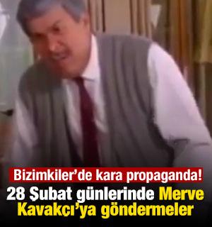 Bizimkiler dizisinde kara propaganda! 28 Şubat g&uuml;nlerinde Merve Kavak&ccedil;ı&rsquo;ya g&ouml;ndermeler