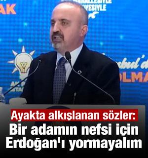 B&uuml;lent Turan'dan salonu ayağa kaldıran s&ouml;zler: Bir adamın nefsi i&ccedil;in Erdoğan'ı yormayalım