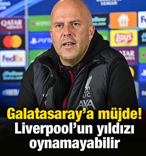 Galatasaray'a m&uuml;jde! Liverpool'un yıldızı oynamayabilir