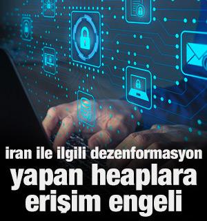 İran'la ilgili dezenformasyon yapan hesaplara erişim engeli