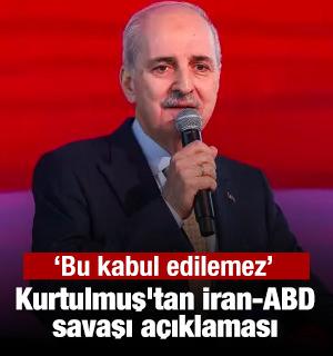 Kurtulmuş'tan İran-ABD savaşı a&ccedil;ıklaması: Bu kabul edilemez