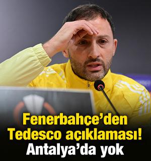 Ma&ccedil; &ouml;ncesi Fenerbah&ccedil;e'den Tedesco a&ccedil;ıklaması! Antalya'da yok