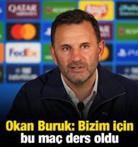 Okan Buruk: Bizim i&ccedil;in bu ma&ccedil; ders oldu
