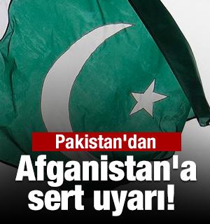 Pakistan'dan Afganistan'a sert uyarı! 