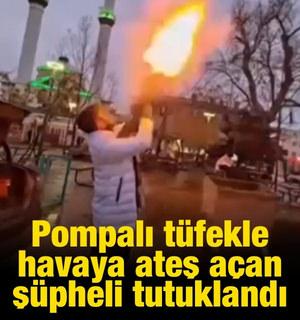 Pompalı t&uuml;fekle havaya ateş a&ccedil;an ş&uuml;pheli tutuklandı