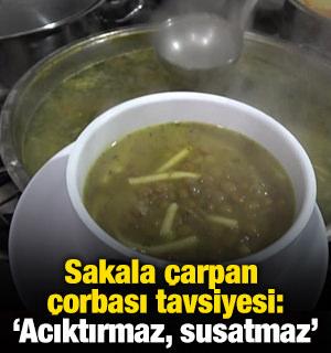 Sakala &ccedil;arpan &ccedil;orbası tavsiyesi: "Acıktırmaz, susatmaz"