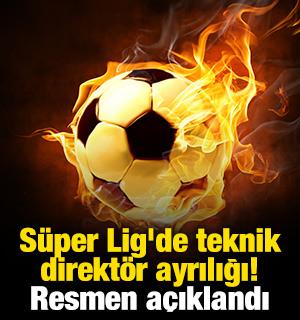 S&uuml;per Lig'de teknik direkt&ouml;r ayrılığı! Resmen a&ccedil;ıklandı