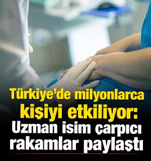 T&uuml;rkiye&rsquo;de milyonlarca kişiyi etkiliyor: Uzman isim &ccedil;arpıcı rakamlar paylaştı