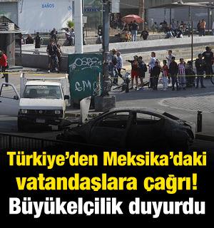 T&uuml;rkiye'den Meksika'daki vatandaşlara &ccedil;ağrı! B&uuml;y&uuml;kel&ccedil;ilik duyurdu