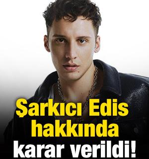 &Uuml;nl&uuml;lere uyuşturucu operasyonu! Şarkıcı Edis hakkında karar verildi