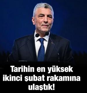 Bakan Bolat duyurdu: Tarihin en y&uuml;ksek ikinci şubat rakamına ulaştık!