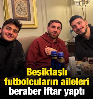 Beşiktaşlı futbolcuların aileleri beraber iftar yaptı