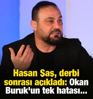 Hasan Şaş, derbi sonrası a&ccedil;ıkladı: Okan Buruk'un tek hatası...