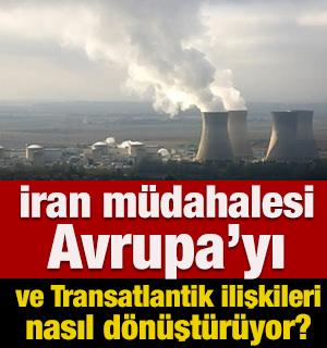 İran m&uuml;dahalesi Avrupa&rsquo;yı ve Transatlantik ilişkileri nasıl d&ouml;n&uuml;şt&uuml;r&uuml;yor?